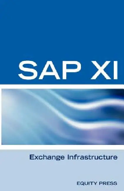 SAP XI Interview Questions, Answers, and Explanations: SAP Exhange Infrastructure Certification Review by Terry Sanchez-Clark