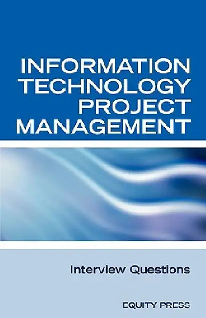 Information Technology Project Management Interview Questions by Terry Sanchez-Clark