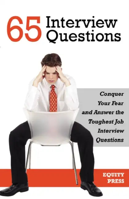 65 Interview Questions: Conquer Your Fear and Answer the Toughest Job Interview Questions by Kendall Cook