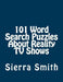 101 Word Search Puzzles About Reality TV Shows by Sierra Smith