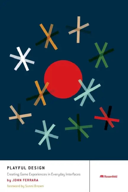 Playful Design: Creating Game Experiences in Everyday Interfaces by John Ferrara