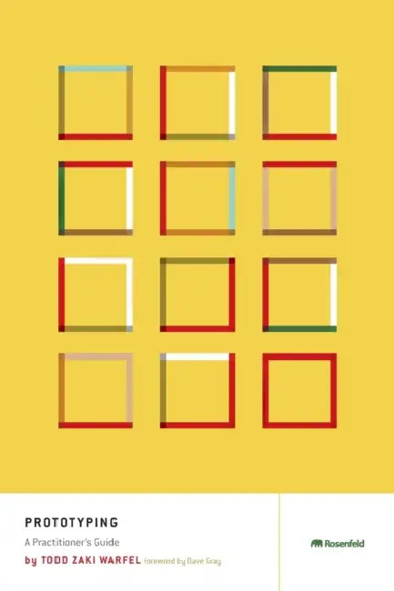 Prototyping: A Practitioner's Guide by Todd Zaki Warfel