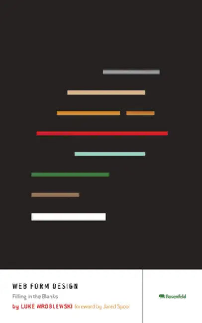 Web Form Design: Filling in the Blanks by Luke Wroblewski