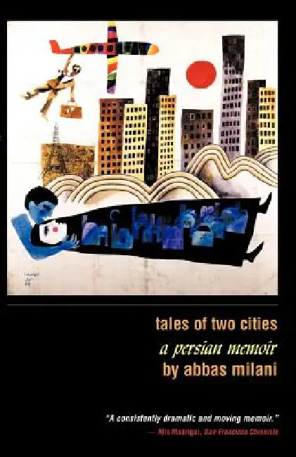 Tales of Two Cities: A Persian Memoir by Milani Abbas