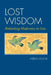Lost Wisdom: Rethinking Modernity in Iran by Milani, Abbas