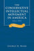 The Conservative Intellectual Movement in America Since 1945 by George H. Nash