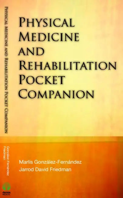 Physical Medicine & Rehabilitation Pocket Companion by Marlis Gonzalez-Fernandez, Jarrod David Friedman