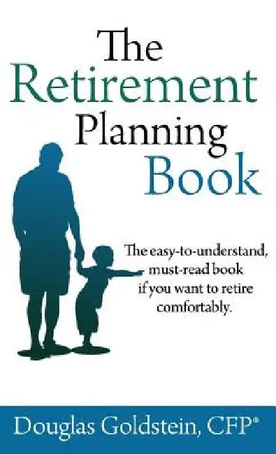 The Retirement Planning Book by Douglas Goldstein