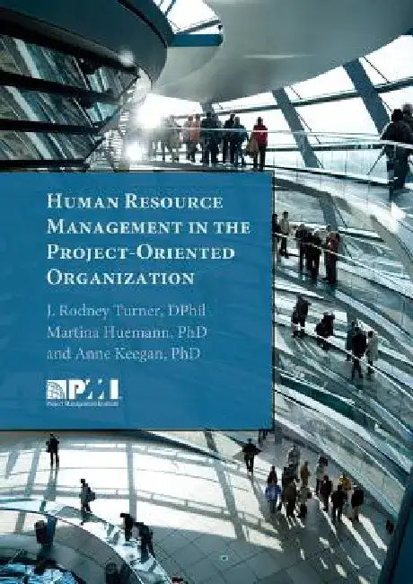 Human Resource Management in the Project-Oriented Organization by J. Rodney, Professor Turner