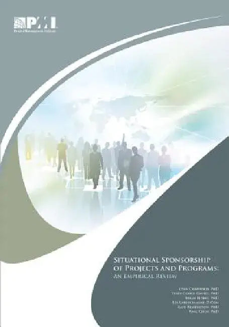 Situational Sponsorship of Projects and Programs: An Empirical Review by Terry Cooke-Davies