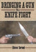 Bringing a Gun to a Knife Fight by Steve Taran