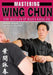 Mastering Wing Chun Kung Fu by Samuel Kwok