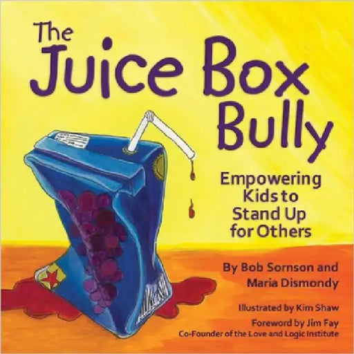 The Juice Box Bully: Empowering Kids to Stand Up for Others by Bob Sornson