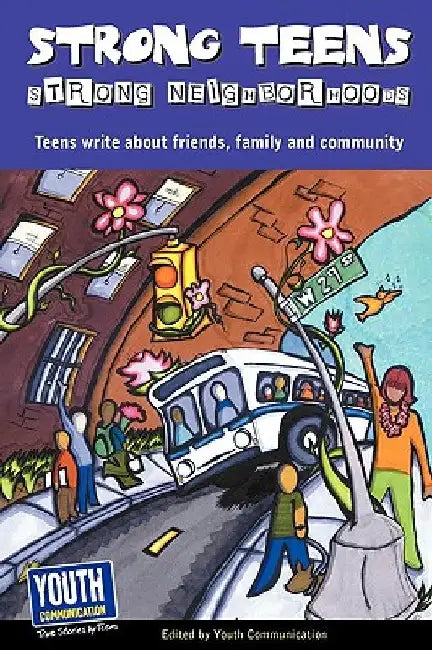 Strong Teens, Strong Neighborhoods: Teens Write about Friends, Family and Community by Keith Hefner