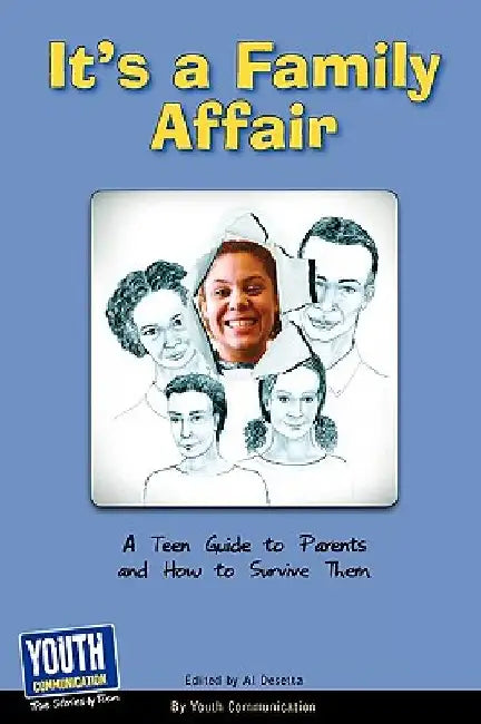 It's a Family Affair: A Teen Guide to Parents and How to Survive Them by Al Desetta
