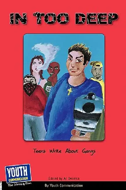 In Too Deep: Teens Write about Gangs by Keith Hefner