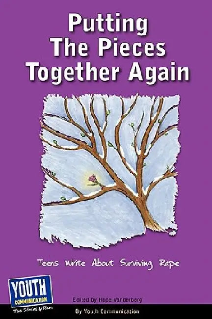 Putting the Pieces Together Again: Teens Write about Surviving Rape by Keith Hefner