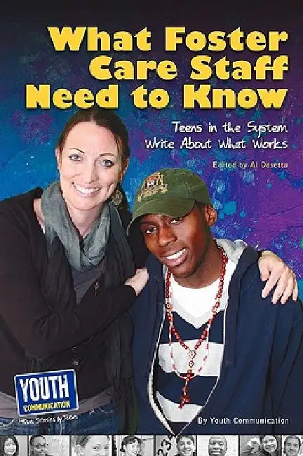 What Staff Need to Know: Teens in the System Write about What Works by Keith Hefner