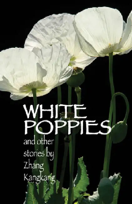 White Poppies and Other Stories by Kangkang Zhang, Karen Gernant, Zeping Chen