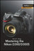 Mastering the Nikon D300/D300S by Darrell Young