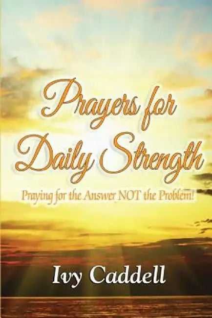 Prayers for Daily Strength by Ivy Caddell