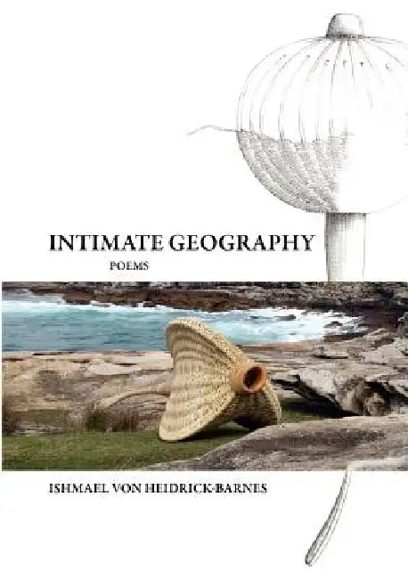 Intimate Geography by Ishmael Von Heidrick-Barnes