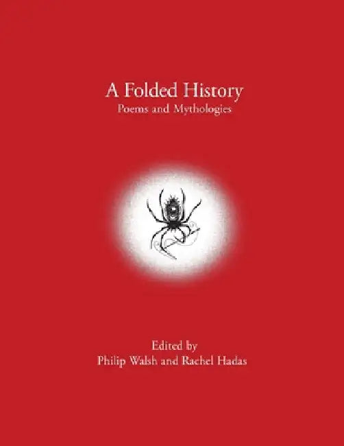 A Folded History: Poems and Mythologies by Walsh, Philip