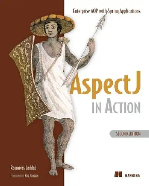 Aspectj in Action: Enterprise Aop with Spring Applications by Ramnivas Laddad