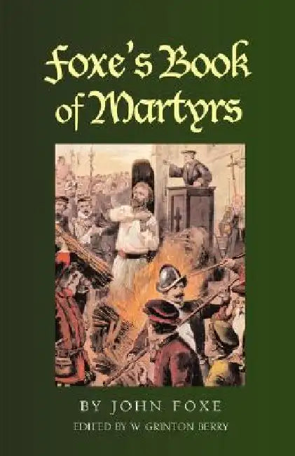 Foxe's Book of Martyrs by John Foxe