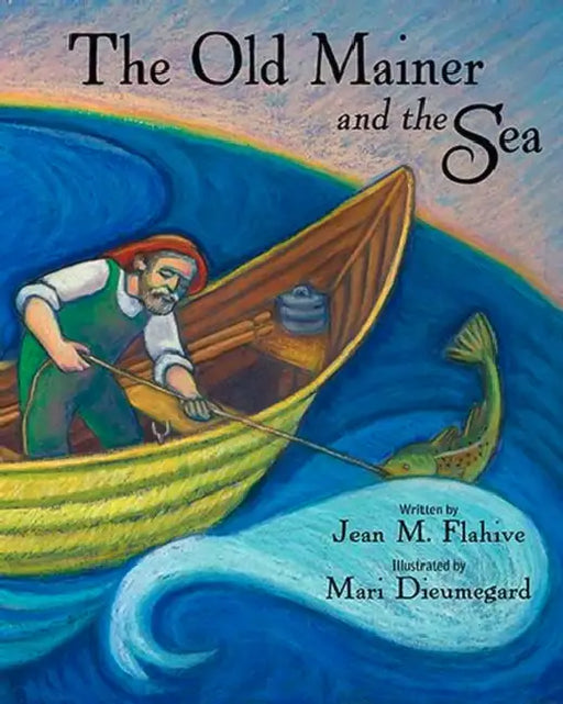 The Old Mainer and the Sea by Jean Flahive