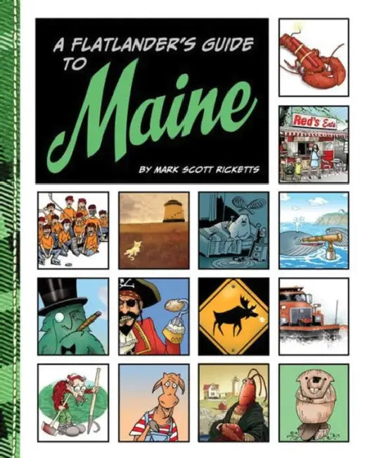Flatlander's Guide to Maine by Mark Ricketts