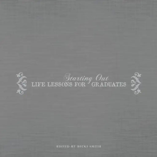 Starting Out: Life Lessons for Graduates by Becki Smith