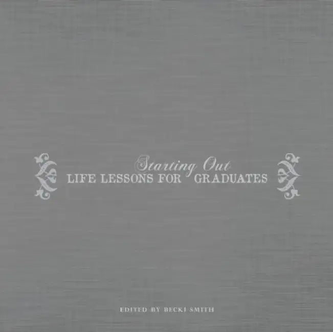 Starting Out: Life Lessons for Graduates by Becki Smith