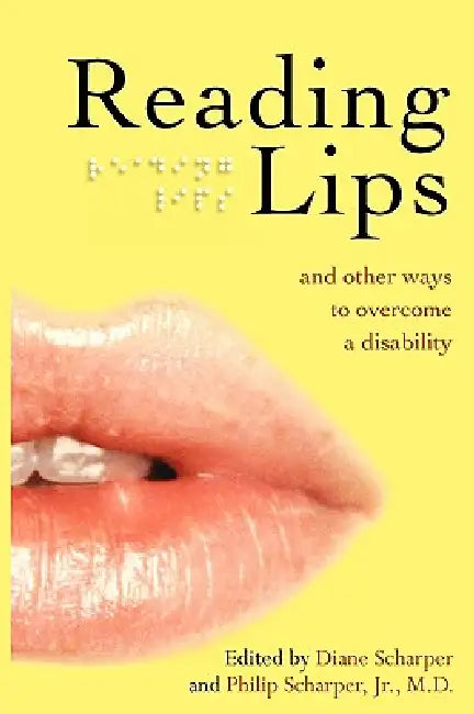 Reading Lips and Other Ways to Overcome a Disability by Diane Scharper, Diane Scharper, Jr. Scharper Philip M. D.