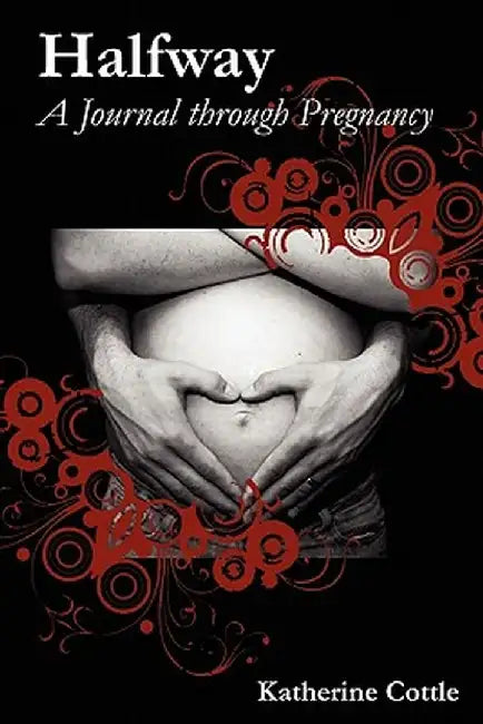 Halfway: A Journal Through Pregnancy by Katherine Cottle
