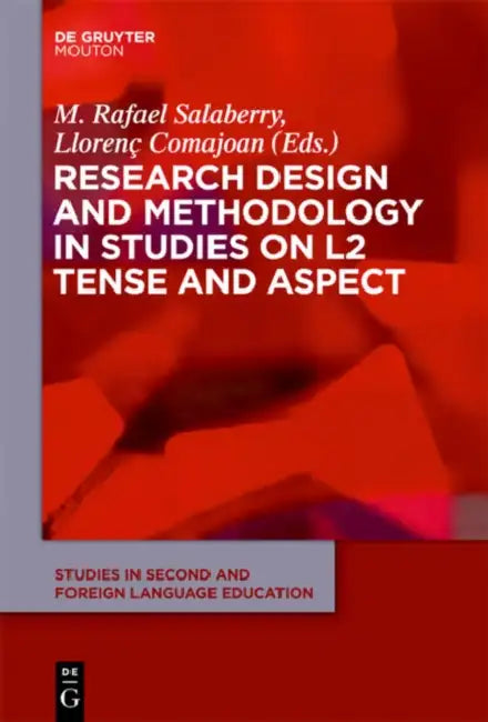 Research Design and Methodology in Studies on L2 Tense and Aspect by M. Rafael Salaberry, Llorenç Comajoan