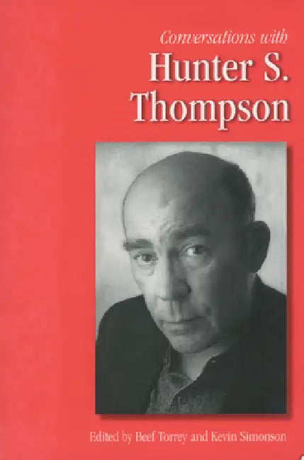 Conversations with Hunter S. Thompson by Beef Torrey, Kevin Simonson