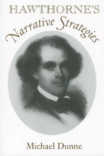 Hawthorne's Narrative Strategies by Michael Dunne