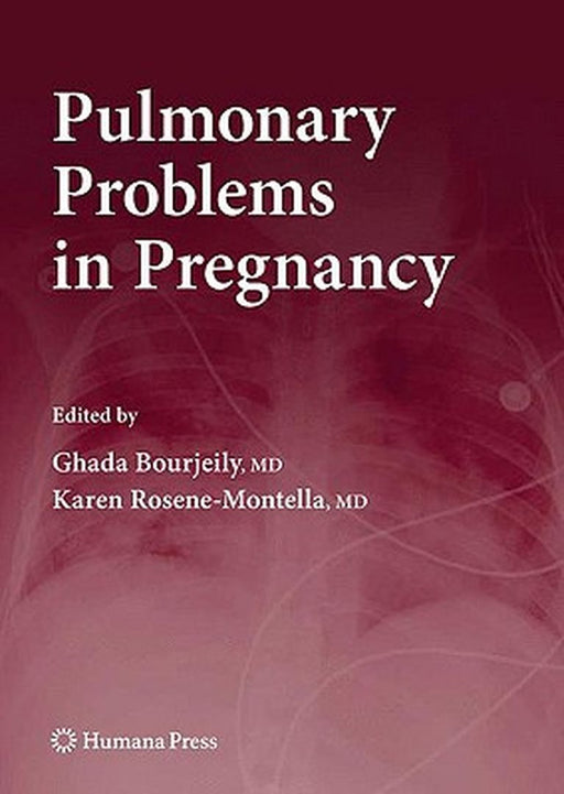 Pulmonary Problems In Pregnancy: Clinical and Research Aspects by Ghada Bourjeily, Karen Rosene-Montella