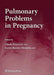 Pulmonary Problems In Pregnancy: Clinical and Research Aspects by Ghada Bourjeily, Karen Rosene-Montella