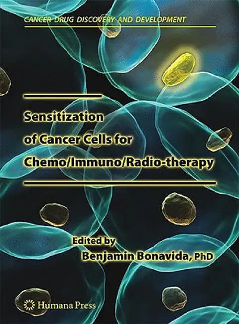 Sensitization Of Cancer Cells For Chemo Immuno Radio-Therapy by Benjamin Bonavida