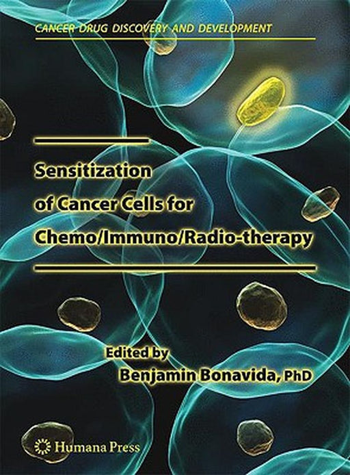 Sensitization Of Cancer Cells For Chemo Immuno Radio-Therapy by Benjamin Bonavida