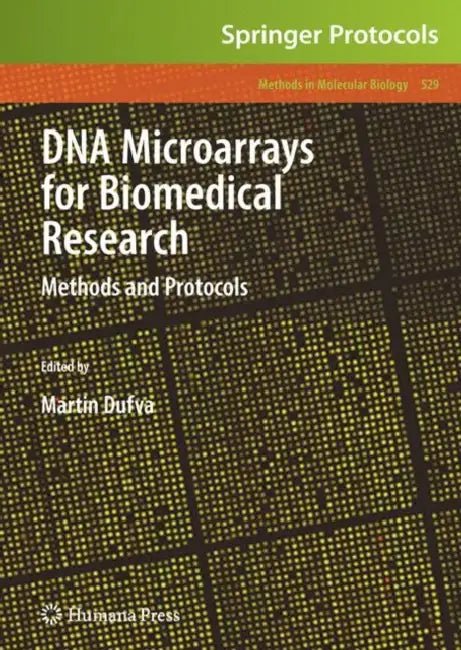 DNA Microarrays for Biomedical Research: Methods and Protocols by Martin Dufva