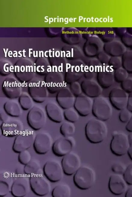 Yeast Functional Genomics and Proteomics: Methods and Protocols by Igor Stagljar