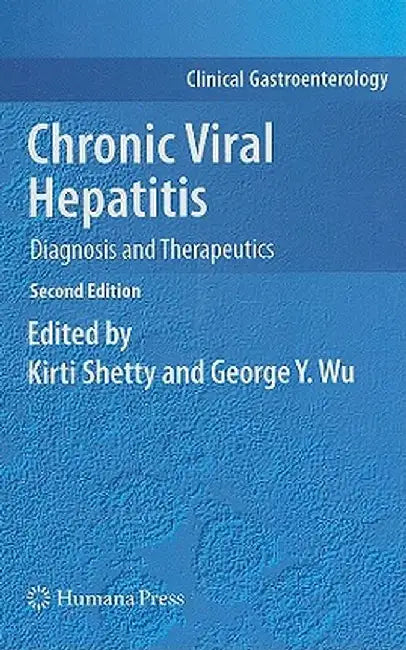 Chronic Viral Hepatitis: Diagnosis and Therapeutics by Kirti Shetty, George Y. Wu