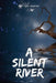 A Silent River by Marilyn Juarez
