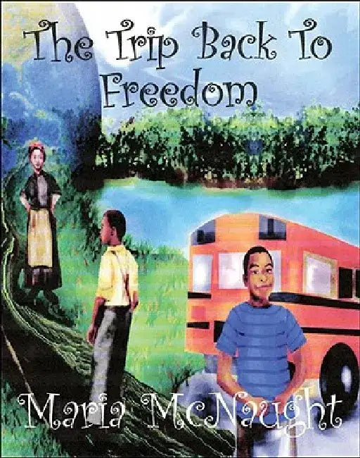 The Trip Back to Freedom by Maria McNaught