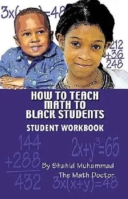 How to Teach Math to Black Students: Student Workbook by Shahid Muhammad