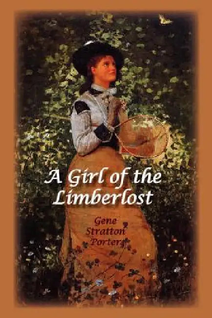 A Girl of the Limberlost by Gene Stratton-Porter