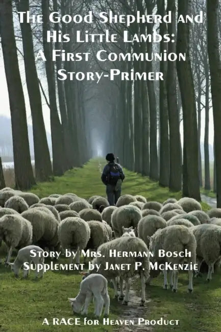 The Good Shepherd and His Little Lambs Study Edition: A First Communion Story-Primer by Mrs Hermann Bosch, Janet P. McKenzie